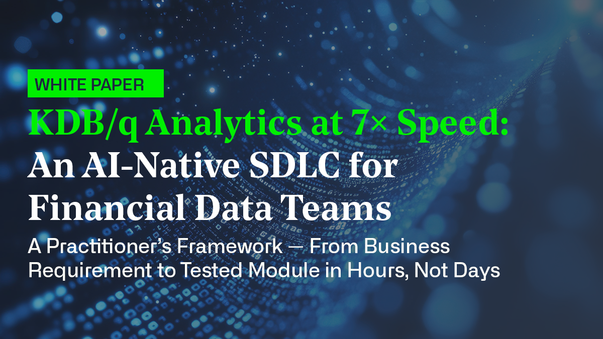 White Paper - KDB/q Analytics at 7× Speed: An AI-Native SDLC for Financial Data Teams
